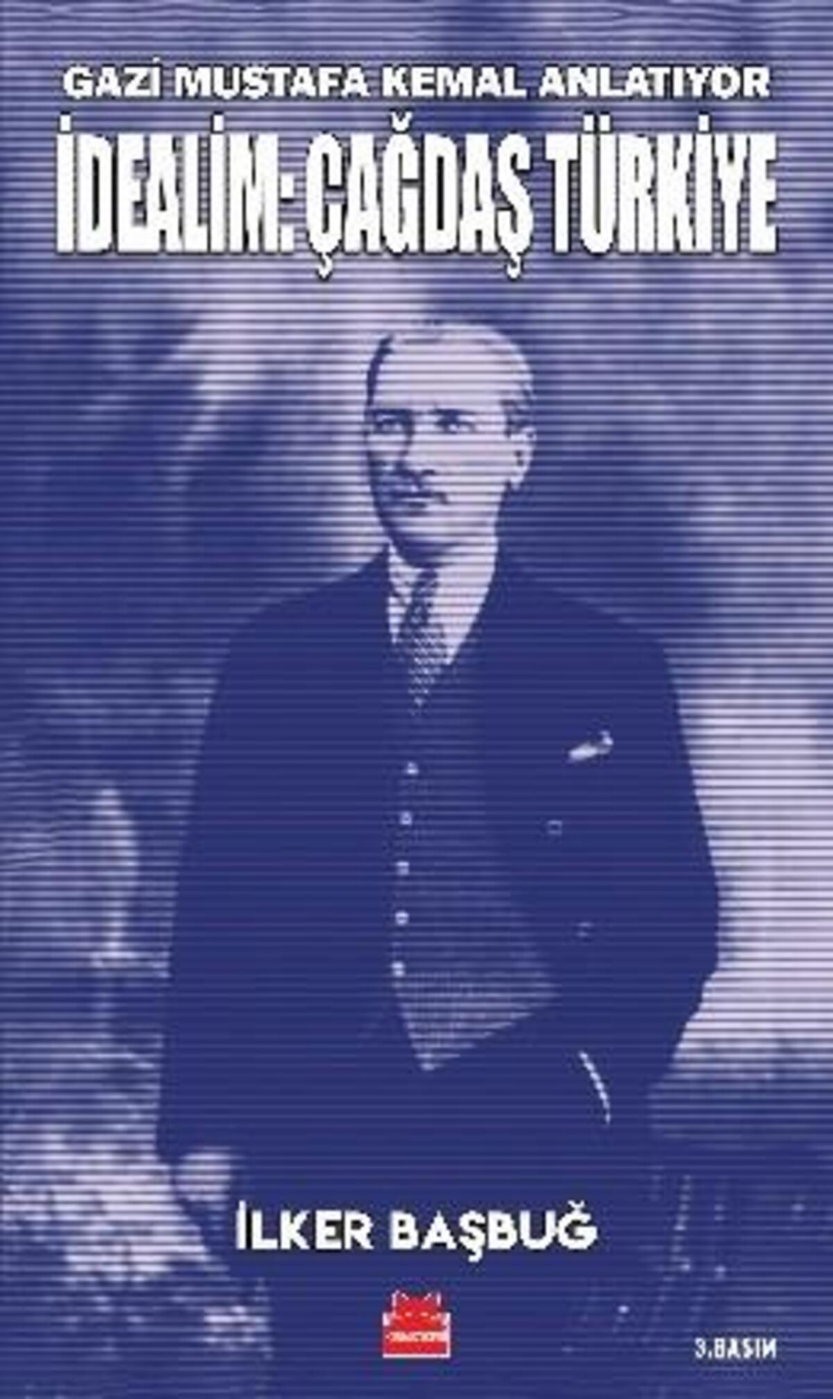 Gazi Mustafa Kemal Anlatıyor İdealim Çağdaş Türkiye