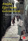 Amida, Eğer Sana Gelemezsem