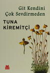 Git Kendini Çok Sevdirmeden