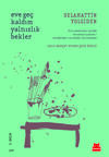 Eve Geç Kaldım Yalnızlık Bekler