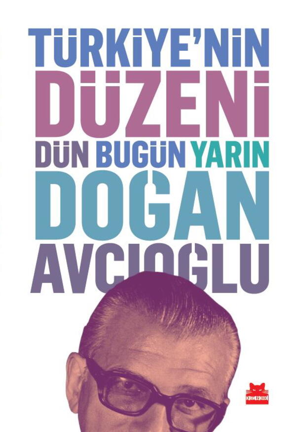 Türkiye’nin Düzeni : Dün Bugün Yarın