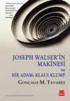 Joseph Walser’in Makinesi ve Bir Adam: Klaus Klump