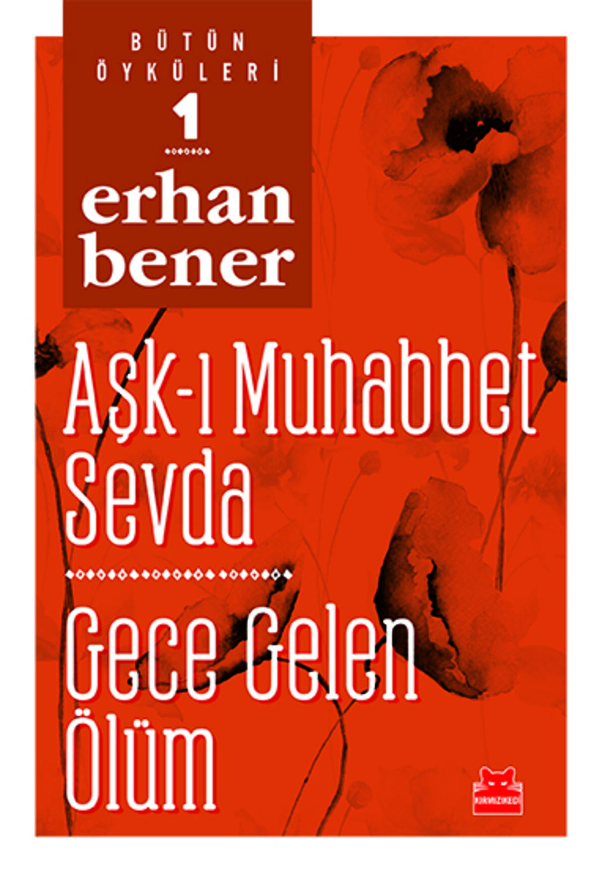 Aşk-ı Muhabbet Sevda / Gece Gelen Ölüm - Bütün Öyküleri 1
