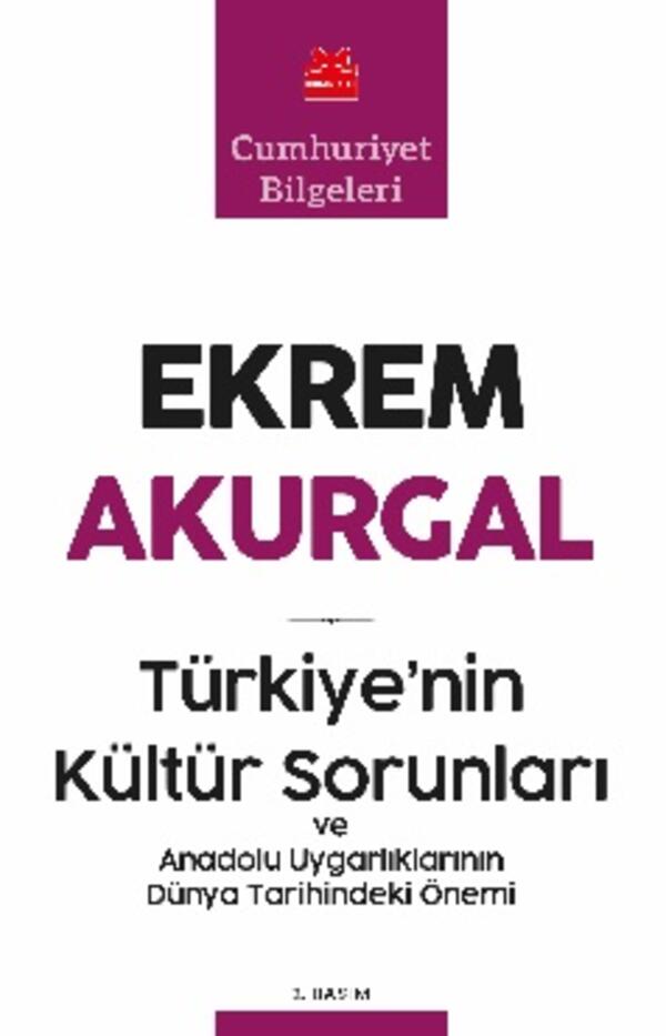 Türkiye’nin Kültür Sorunları ve Anadolu Uygarlıklarının Dünya Tarihindeki Önemi
