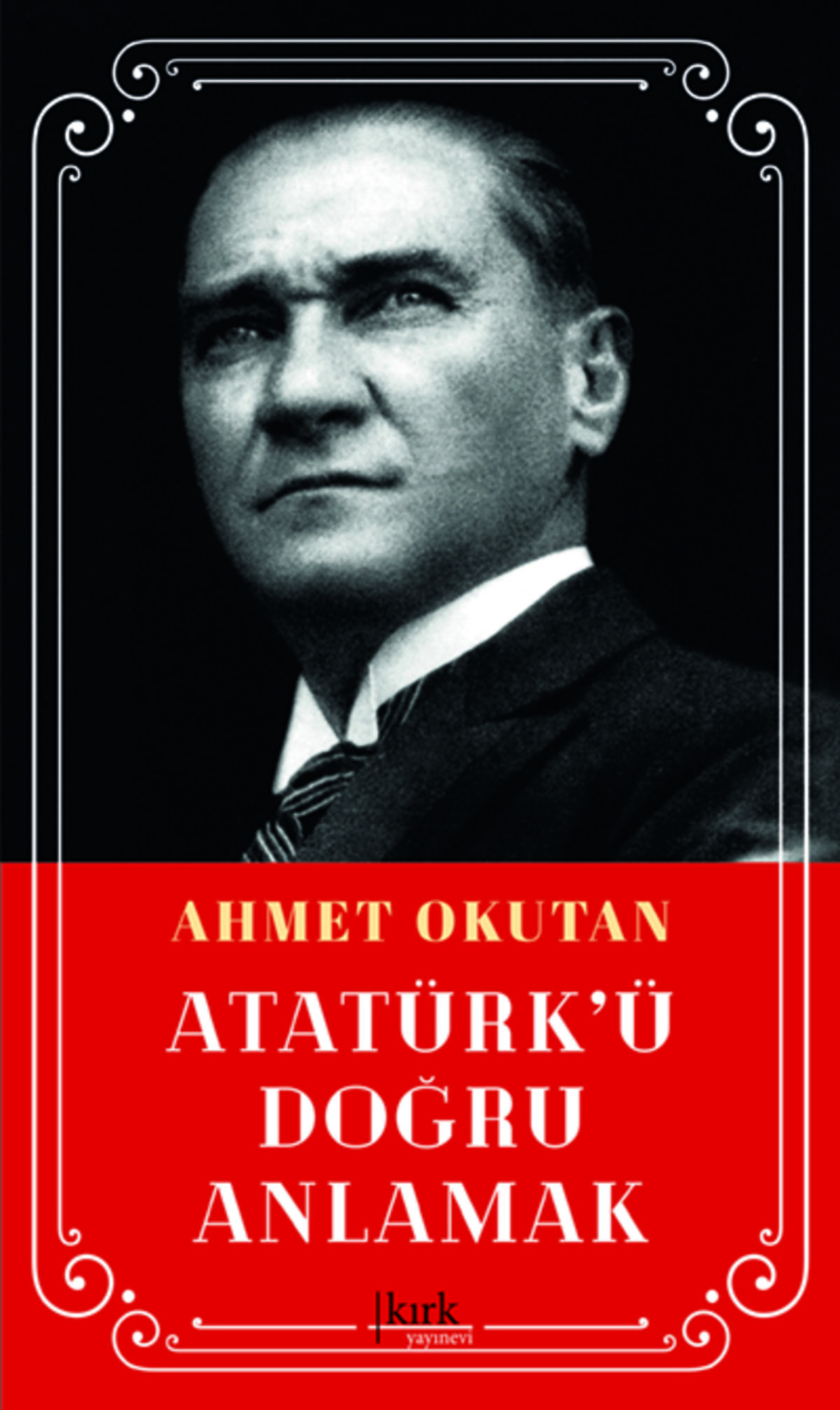 Atatürk’ü Doğru Anlamak