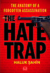 The Hate Trap - The Anatomy of a Forgotten Assassination
