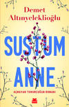 Sustum Anne - Açmayan Tomurcuğun Romanı