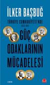 Türkiye Cumhuriyeti'nde 1923-1961 Güç Odaklarının Mücadelesi