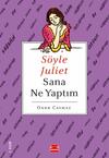 Söyle Juliet Sana Ne Yaptım