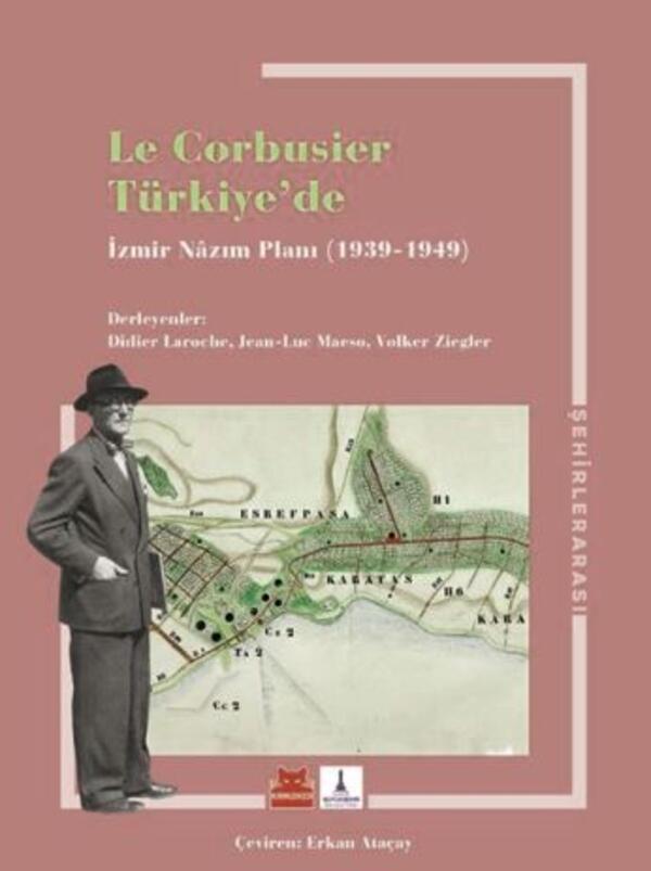 Le Corbusier Türkiye’de - İzmir Nazım Planı 1939 - 1949