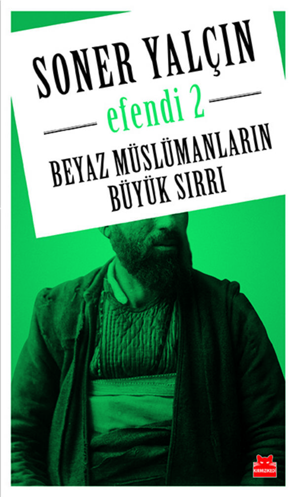 Efendi 2 - Beyaz Müslümanların Büyük Sırrı (İmzalı)