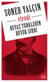 Efendi - Beyaz Türklerin Büyük Sırrı (İmzalı)