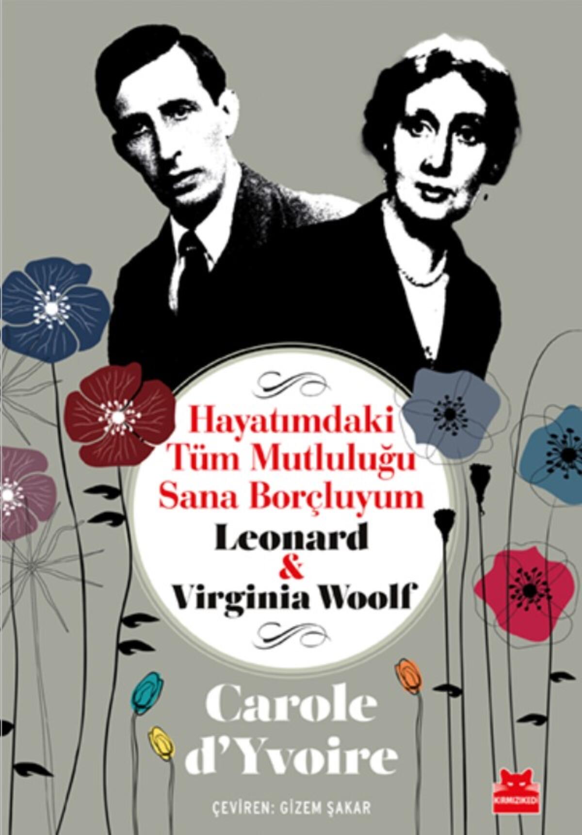 Hayatımdaki Tüm Mutluluğu Sana Borçluyum - Leonard ve Virginia Woolf