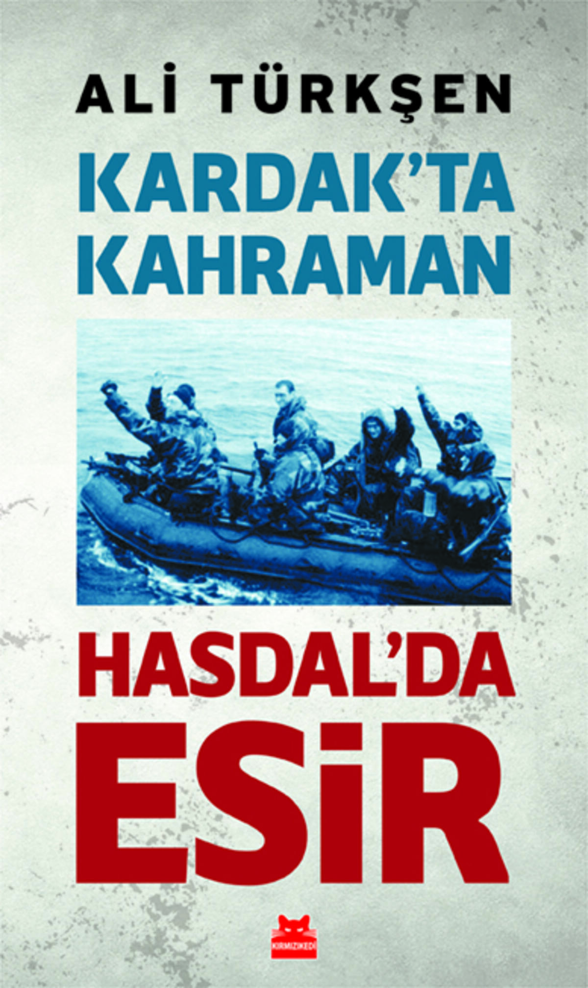 Kardak’ta Kahraman Hasdal’da Esir